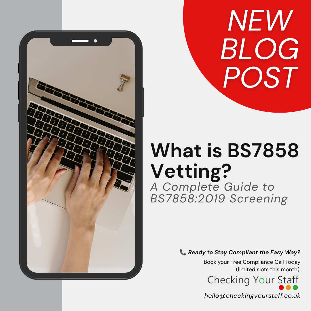 What is BS7858 Vetting? A Complete Guide to BS7858:2019 Screening